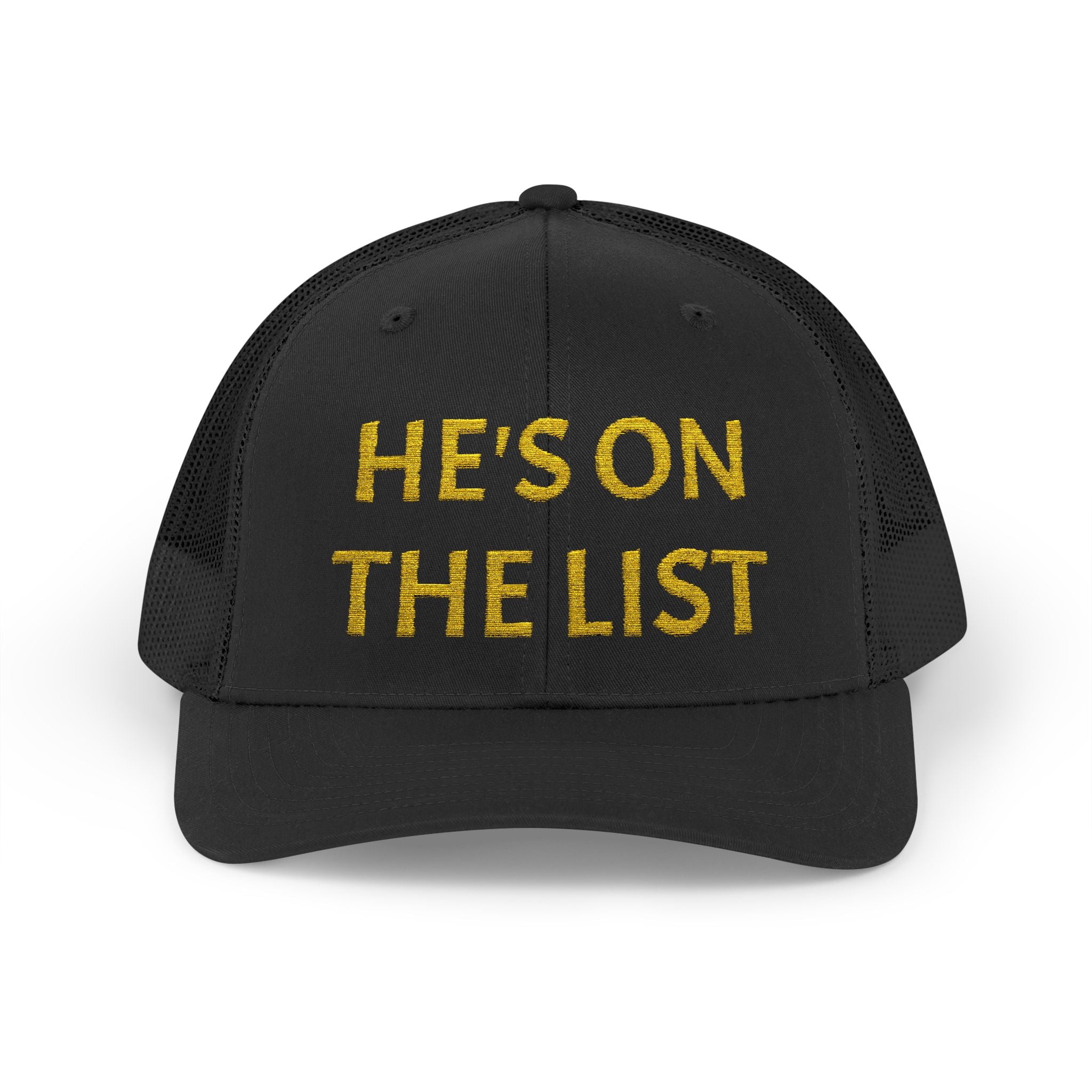 He's On The List | Gold Embroidered Fudjt Snapback Trucker Cap in 5 Colors | Trending Now