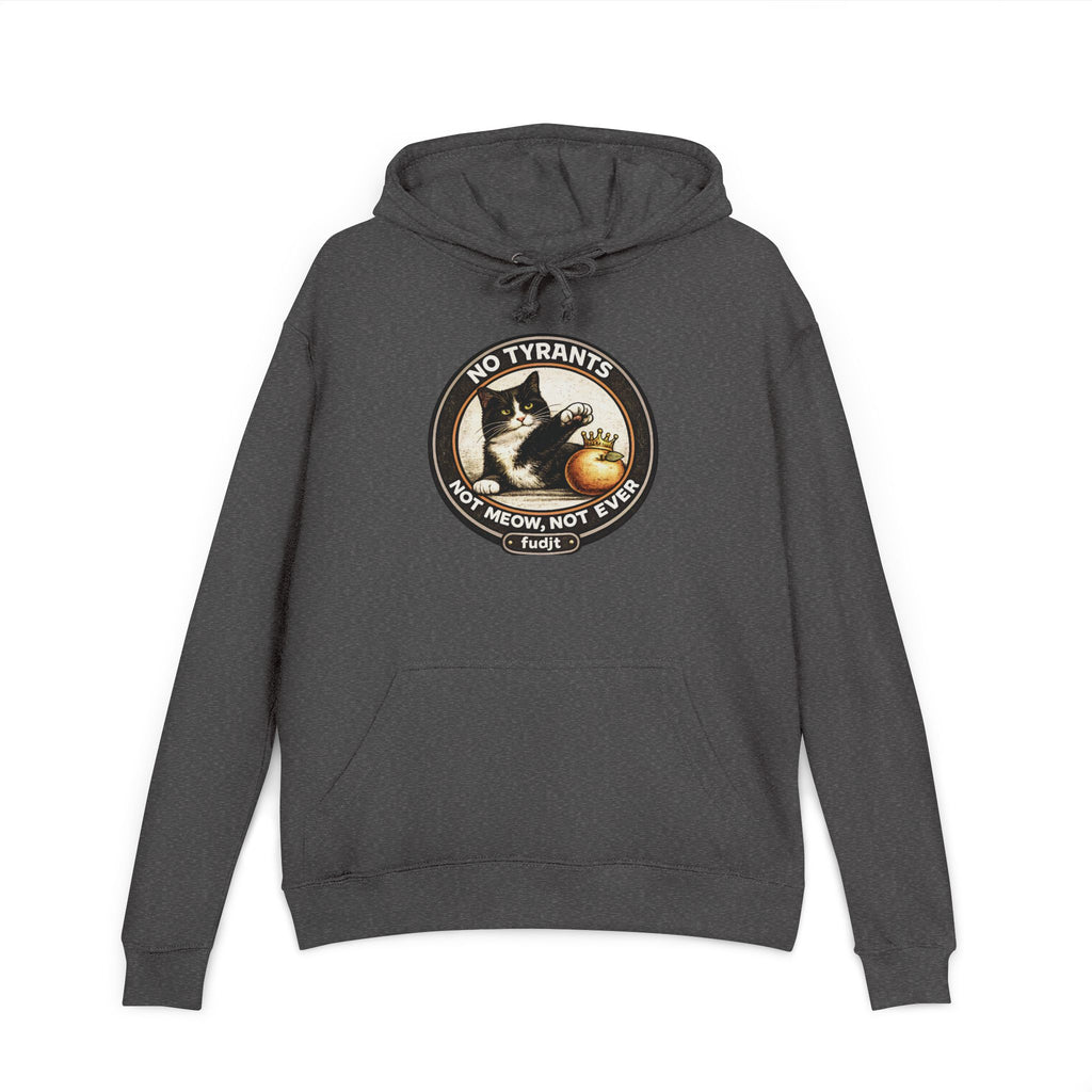 fudjt French Terry Hoodie | No Tyrants -Not Meow, Not Ever | 6 Colors
