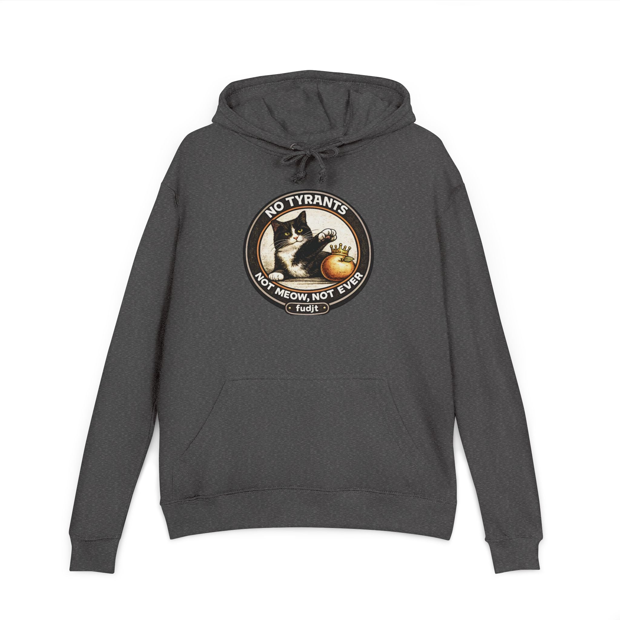 fudjt French Terry Hoodie | No Tyrants -Not Meow, Not Ever | 6 Colors