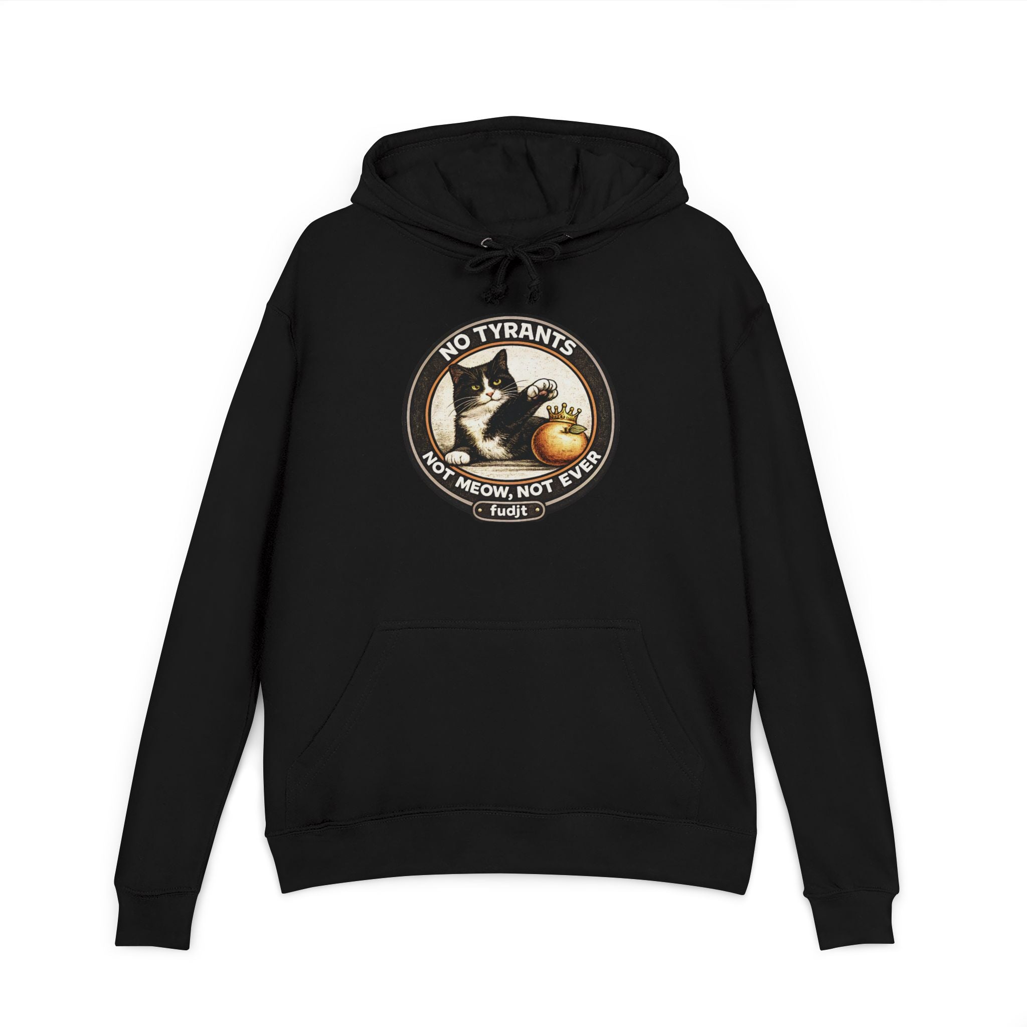 fudjt French Terry Hoodie | No Tyrants -Not Meow, Not Ever | 6 Colors
