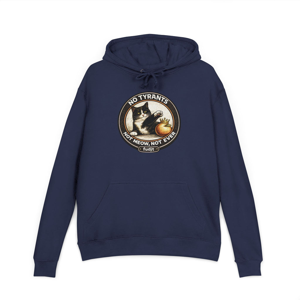 fudjt French Terry Hoodie | No Tyrants -Not Meow, Not Ever | 6 Colors