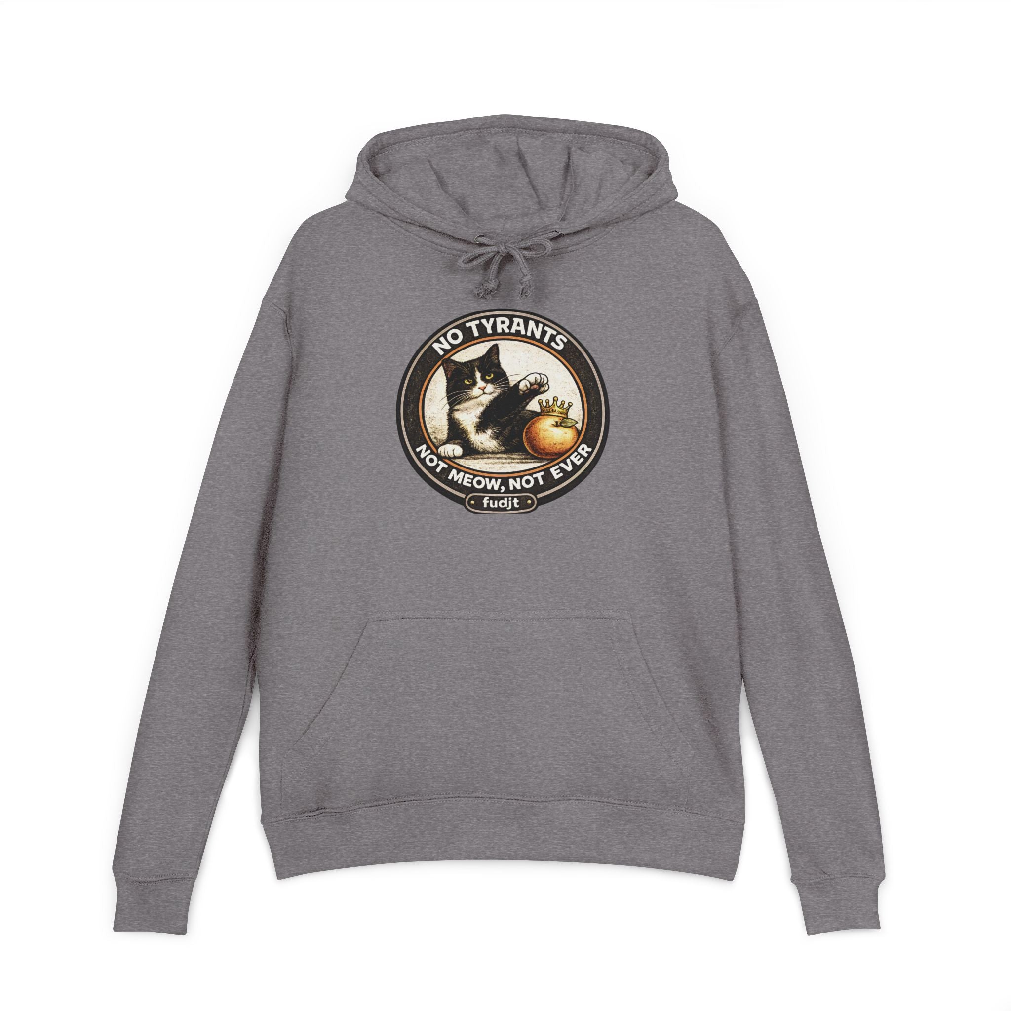 fudjt French Terry Hoodie | No Tyrants -Not Meow, Not Ever | 6 Colors